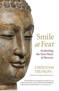 Smile at Fear: Awakening the True Heart of Bravery by Chögyam Trungpa