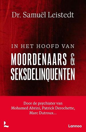 In het hoofd van moordenaars en seksdelinquenten by Samuël Leistedt