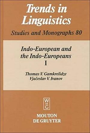 Indo-European and the Indo-Europeans: A Reconstruction and Historical Analysis of a Proto-Language and Proto-Culture by Werner Winter, Roman Jakobson, Tamaz V. Gamkrelidze, Vjaceslav V. Ivanov