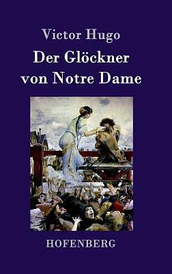 Der Glöckner von Notre Dame by Victor Hugo