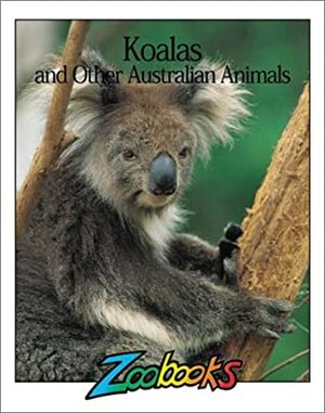 Koalas and Other Australian Animals (Zoobooks) by John Bonnett Wexo