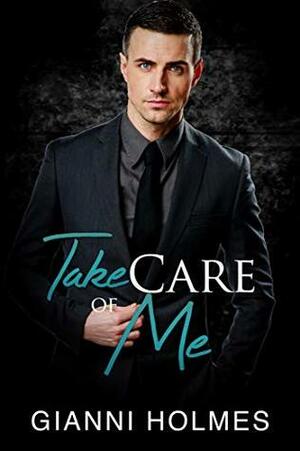 Take Care of Me by Gianni Holmes