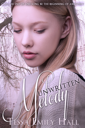 Unwritten Melody by Tessa Emily Hall