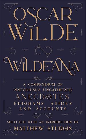 Wildeana by Oscar Wilde, Matthew Sturgis