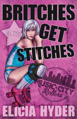 Britches Get Stitches by Elicia Hyder