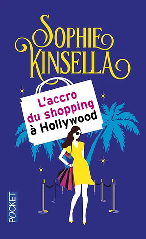 L'accro du shopping à Hollywood by Sophie Kinsella