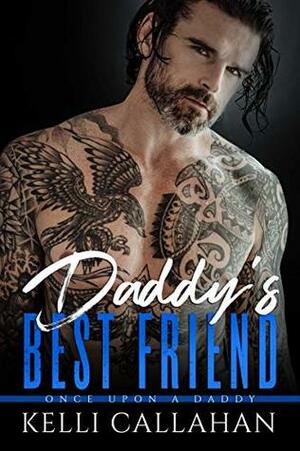 Daddy's Best Friend (Once Upon a Daddy, #1) by Kelli Callahan