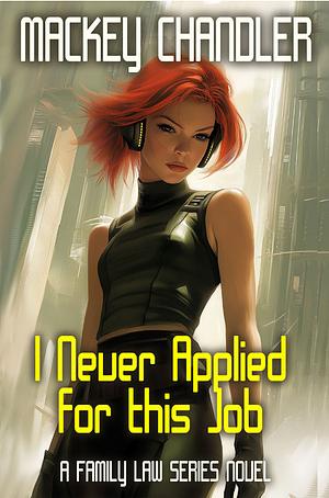 I Never Applied for This Job by Mackey Chandler