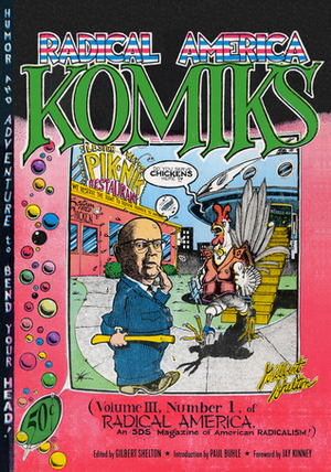 Radical America Komiks by Paul M. Buhle, Gilbert Shelton, Jay Kinney