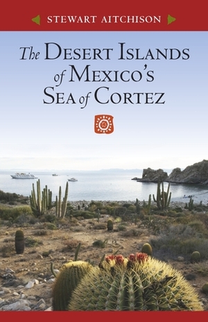The Desert Islands of Mexico's Sea of Cortez by Stewart Aitchison