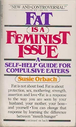 Fat Is Feminist Issue by Susie Orbach