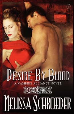 Desire by Blood: By Blood Book 1 by Melissa Schroeder