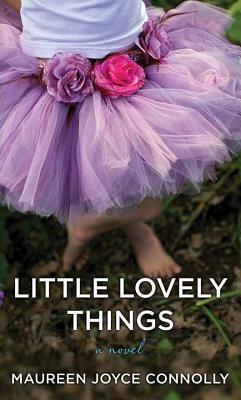 Little Lovely Things by Maureen Joyce Connolly