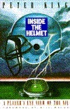 Inside the Helmet: A Player's Eye View of the NFL by Peter King