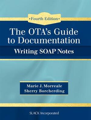 Ota's Guide to Documentation: Writing Soap Notes by Sherry Borcherding, Marie Morreale