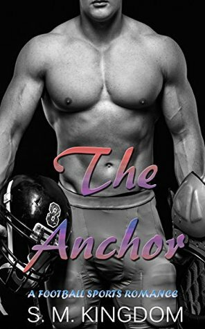 The Anchor by S.M. Kingdom