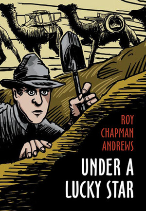 Under a Lucky Star by Roy Chapman Andrews, Ann Bausum, Charles Gallenkamp