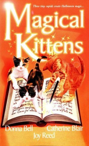 Magical Kittens by Catherine Blair, Donna Bell, Joy Reed