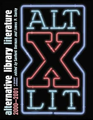 Alternative Library Literature: A Biennial Anthology, 2000/2001 (Alternative Library Literature) (Alternative Library Literature) by Sanford Berman, James P. Danky