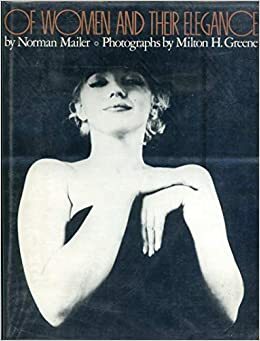 Of Women and Their Elegance by Norman Mailer