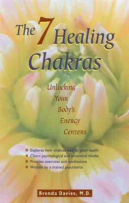 The Seven Healing Chakras: Unlocking Your Body's Energy Centers by Brenda Davies