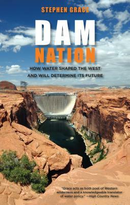 Dam Nation: How Water Shaped Tpb by Stephen Grace