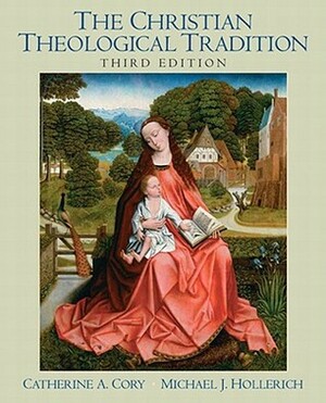 Christian Theological Tradition by Catherine A. Cory, Michael J. Hollerich