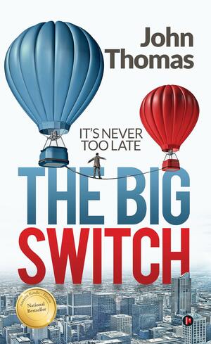 The Big Switch : It's Never Too Late by John Thomas