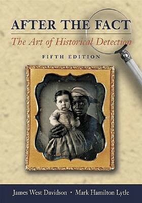 After the Fact: The Art of Historical Detection, with Primary Source Investigator CD by James West Davidson