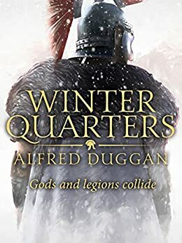 Winter Quarters: The unforgettable classic of Roman adventure by Alfred Duggan