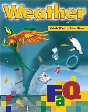 Weather: Frequently Asked Questions by Valerie Wyatt