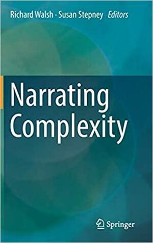 Narrating Complexity by Susan Stepney, Richard Walsh