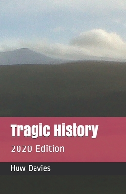 Tragic History: 2020 Edition by Huw Davies