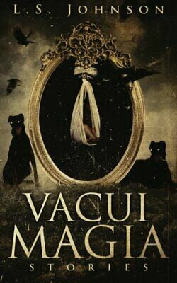 Vacui Magia: Stories by L.S. Johnson
