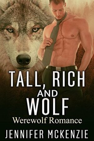 Tall, Rich and Wolf by Jennifer McKenzie