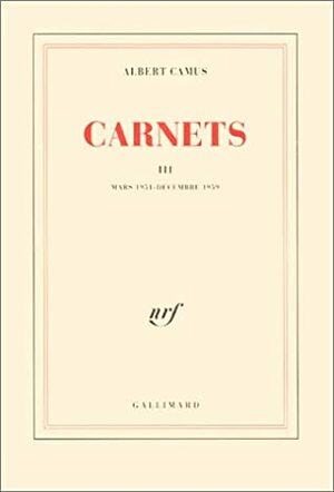 Carnets, Tome 3: Mars 1951 - décembre 1959 by Albert Camus