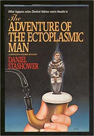 The Adventure of the Ectoplasmic Man by Daniel Stashower