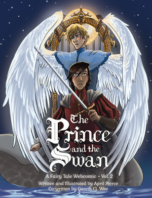 The Prince and the Swan, Vol. 2 by Gareth Cj. Wee, April Pierce