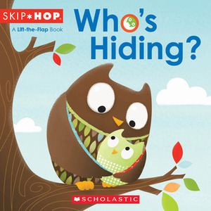 Who's Hiding? (Skip Hop) by Scholastic, Inc, Weldon Swanson