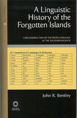 A Linguistic History of the Forgotten Islands: A Reconstruction of the Proto-Language of the Southern Ry&#363;ky&#363;s by John R. Bentley