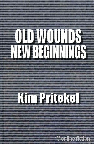 Old Wounds New Beginnings by Kim Pritekel
