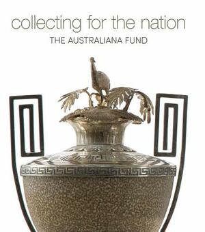 Collecting for the Nation: The Australiana Fund by Jennifer Sanders