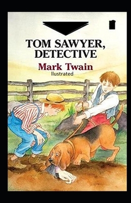 Tom Sawyer, Detective Illustrated by Mark Twain