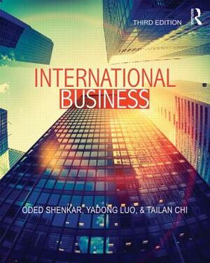 International Business by Yadong Luo, Tailan Chi, Oded Shenkar