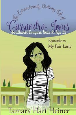 Episode 2: My Fair Lady: The Extraordinarily Ordinary Life of Cassandra Jones by Tamara Hart Heiner