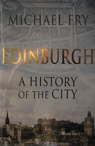 Edinburgh: A History of the City by Michael Fry