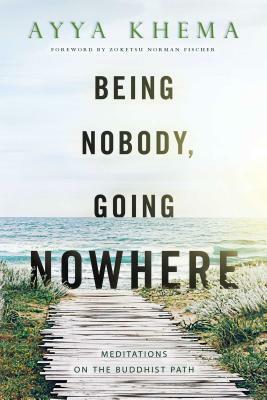 Being Nobody, Going Nowhere: Meditations on the Buddhist Path by Khema