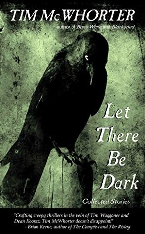 Let There Be Dark by Tim McWhorter