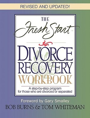 The Fresh Start Divorce Recovery Workbook by Bob Burns