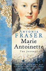 Marie Antoinette: The Journey by Antonia Fraser